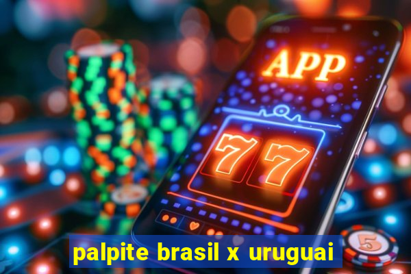 palpite brasil x uruguai